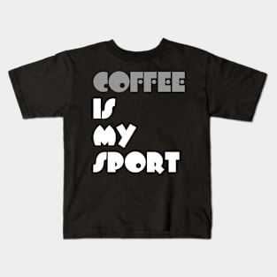 Coffee Is My Sport Typography White Design Kids T-Shirt